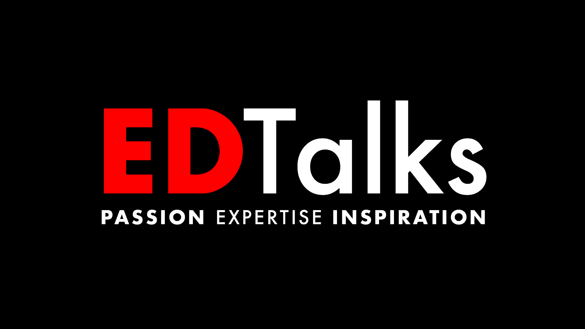 EDTalks - Passion, Expertise, Inspiration